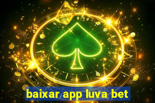 baixar app luva bet